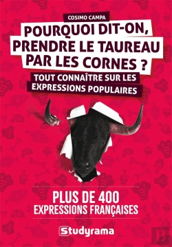Bertrand.pt - Pourquoi Dit-On Prendre Le Taureau Par Les Cornes ? : Tout Connaitre Sur Les Expressions Populaires