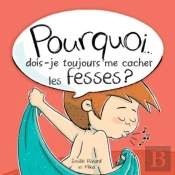 Pourquoi... Dois-Je Toujours Me Cacher Les Fesses ?