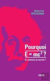 Pourquoi E=Mc2 ? Et Comment Ca Marche?