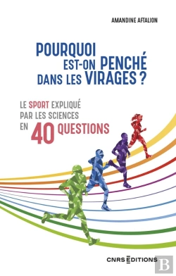 Bertrand.pt - Pourquoi Est-On Penche Dans Les Virages ? - Le Sport Explique Par Les Sciences En 40 Questions