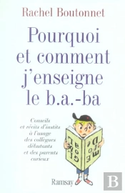 Pourquoi Et Comment J'Enseigne Le B A-Ba