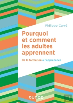 Bertrand.pt - Pourquoi Et Comment Les Adultes Apprennent ; De La Formation À L'Apprenance