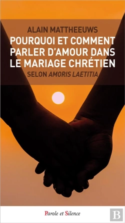 Bertrand.pt - Pourquoi Et Comment Parler D'Amour Dans Le Mariage Chrétien
