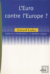Pourquoi Faire L'Euro ? Tout Ce Qu'On Ne Vous Dit Pas Sur La Monnaie Unique