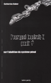 Pourquoi Faudrait-Il Punir ? Sur L'Abolition Du Système Pénal