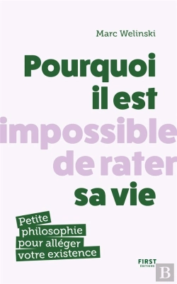 Bertrand.pt - Pourquoi Il Est Impossible De Rater Sa Vie : Petite Philosophie Pour Alléger Votre Existence