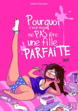 Bertrand.pt - Pourquoi Il Vaut Mieux Ne Pas Être Une Fille Parfaite