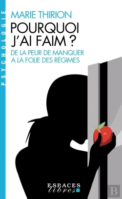 Bertrand.pt - Pourquoi J'Ai Faim ? ; De La Peur De Manquer À La Folie Des Régimes