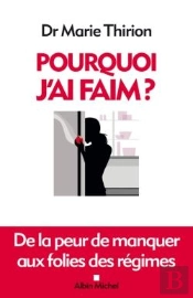 Pourquoi J'Ai Faim ? - De La Peur De Manquer Aux Folies Des Regimes