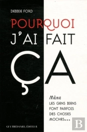 Pourquoi J'Ai Fait Ça ? Même Les Gens Bien Font Parfois Des Choses Moches...