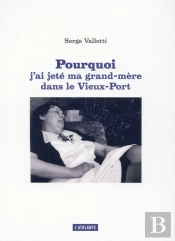 Pourquoi J'Ai Jeté Ma Grand-Mère Dans Le Vieux-Port