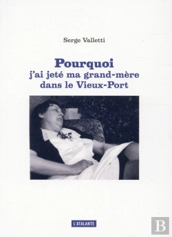 Bertrand.pt - Pourquoi J'Ai Jeté Ma Grand-Mère Dans Le Vieux-Port
