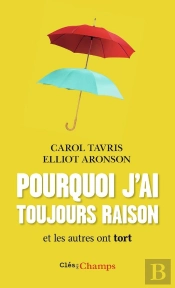 Pourquoi J'Ai Toujours Raison Et Les Autres Ont Tort