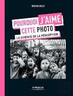 Pourquoi J'Aime Cette Photo ; La Science De La Perception