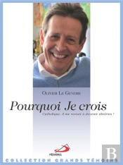 Pourquoi Je Crois ; Catholique, Il Me Restait À Devenir Chrétien