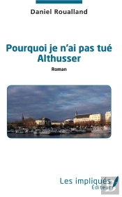 Pourquoi Je N'Ai Pas Tue Althusser