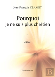 Pourquoi Je Ne Suis Plus Chrétien