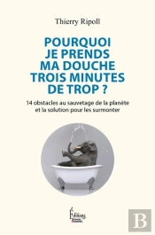 Pourquoi Je Prends Ma Douche 3 Minutes De Trop ? 14 Obstacles Au Sauvetage De La Planète Et La Solution Pour Les Surmonter