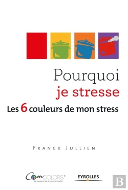 Bertrand.pt - Pourquoi Je Stresse ? 6 Couleurs Pour Comprendre Son Stress Et S'En Preserver