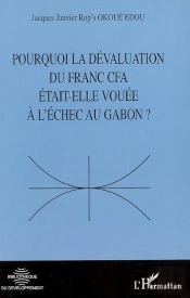 Pourquoi La Dévaluation Du Franc Cfa Était-Elle Vouée À L'Échec Au Gabon ?