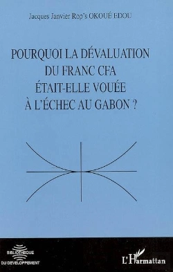 Bertrand.pt - Pourquoi La Dévaluation Du Franc Cfa Était-Elle Vouée À L'Échec Au Gabon ?