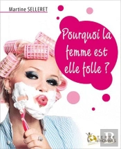 Pourquoi La Femme Est-Elle Folle?