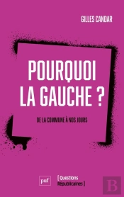 Pourquoi La Gauche ? De La Commune À Nos Jours