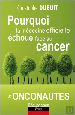 Bertrand.pt - Pourquoi La Médecine Officielle Échoue Face Au Cancer - Les Onconautes