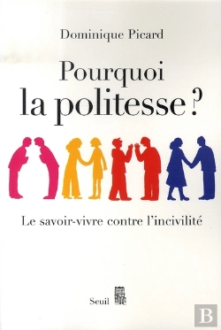 Bertrand.pt - Pourquoi La Politesse ? Le Savoir-Vivre Contre L'Incivilité