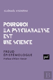 Pourquoi La Psychanalyse Est Une Science ; Freud Épistémologue