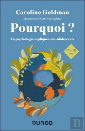 Pourquoi ? La Psychologie Expliquée Aux Adolescents De 12 À 15 Ans