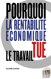 Pourquoi La Rentabilité Économique Tue Le Travail