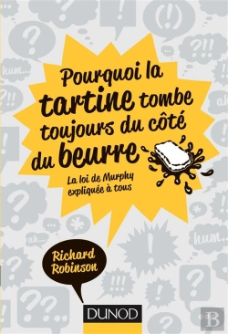 Bertrand.pt - Pourquoi La Tartine Tombe Toujours Du Côté Du Beurre ; La Loi De Murphy Expliquée À Tous