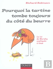 Pourquoi La Tartine Tombe Toujours Du Côté Du Beurre ; La Science De La Loi De Murphy