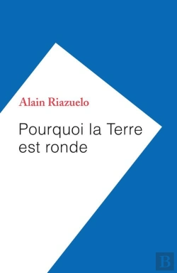 Bertrand.pt - Pourquoi La Terre Est Ronde