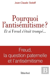 Pourquoi L'Antisémitisme ? Et Si Freud S'Était Trompé...