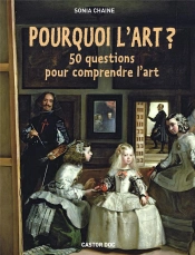 Pourquoi L'Art ? 50 Questions Pour Comprendre L'Art