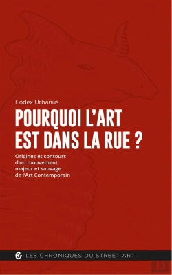 Bertrand.pt - Pourquoi L'Art Est Dans La Rue ? Origines Et Contours D'Un Mouvement Majeur Et Sauvage De L'Art Contemporain