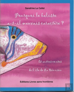 Bertrand.pt - Pourquoi Le Baliste A-T-Il Mauvais Caractère ? Et Autres Contes De L'Île De La Réunion