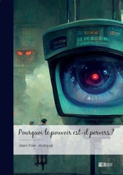 Pourquoi Le Pouvoir Est-Il Pervers ?