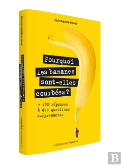 Bertrand.pt - Pourquoi Les Bananes Sont-Elles Courbées ? 250 Réponses À Des Questions Surprenantes