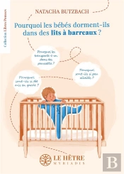 Pourquoi Les Bébés Dorment-Ils Dans Des Lits À Barreaux ?