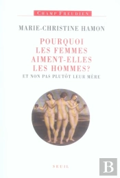 Pourquoi Les Femmes Aiment-Elles Les Hommes ?