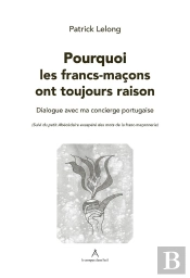 Pourquoi Les Francs-Maçons Ont Toujours Raison
