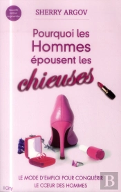 Pourquoi Les Hommes Epousent Les Chieuses