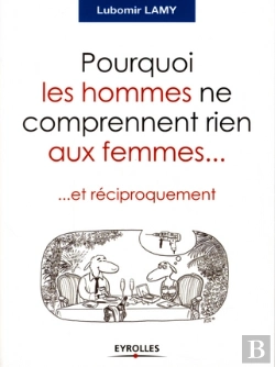 Bertrand.pt - Pourquoi Les Hommes Ne Comprennent Rien Aux Femmes... Et Réciproquement