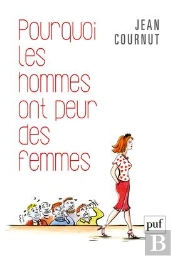 Pourquoi Les Hommes Ont Peur Des Femmes