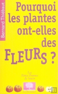 Bertrand.pt - Pourquoi Les Plantes Ont-Elles Des Fleurs ?
