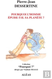 Pourquoi L'Homme Epuuise T-Il Sa Planete ?