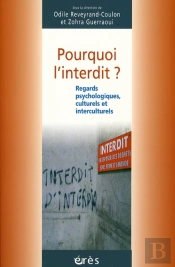 Pourquoi L'Interdit ? Regards Psychologiques, Culturels Et Interculturels